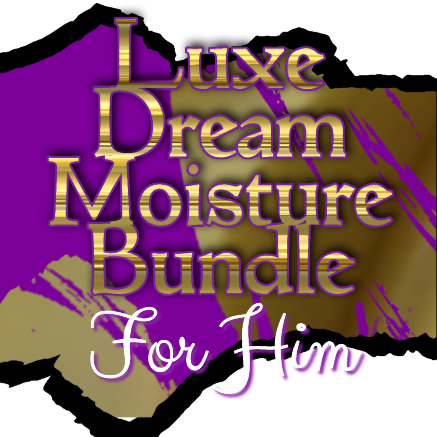 Luxe Dream Moisture Bundle - For Him